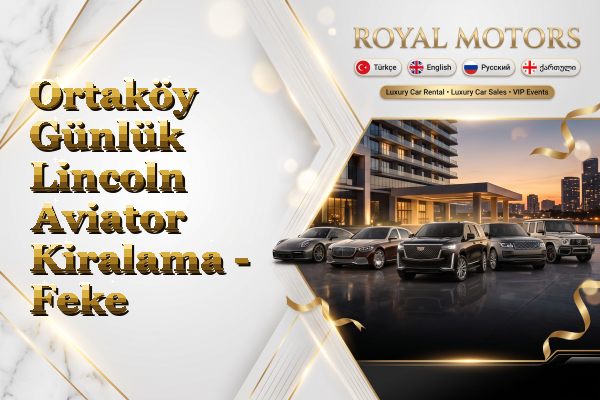 Ortaköy Günlük Lincoln Aviator Kiralama - Feke