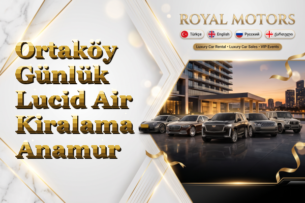 Ortaköy Günlük Lucid Air Kiralama - Anamur
