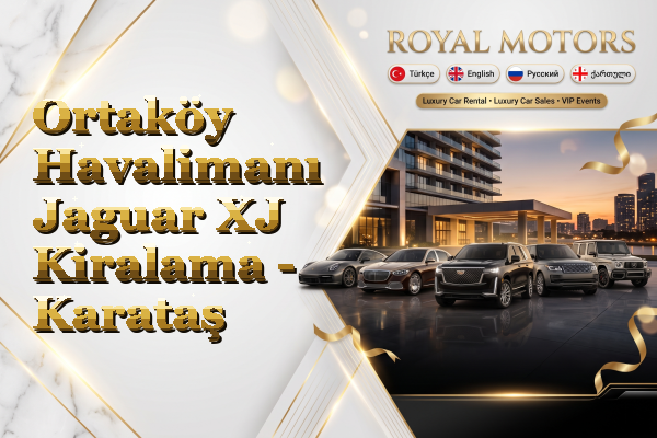 Ortaköy Havalimanı Jaguar XJ Kiralama - Karataş