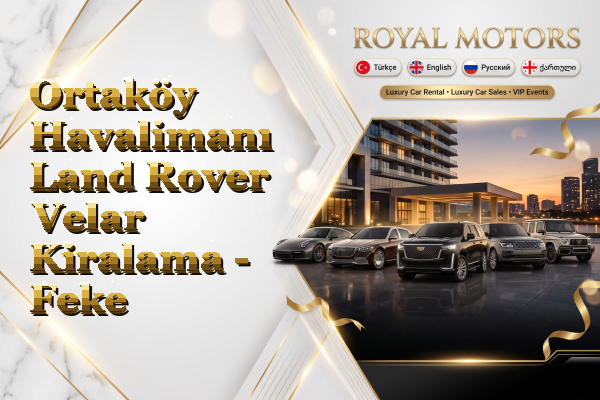 Ortaköy Havalimanı Land Rover Velar Kiralama - Feke