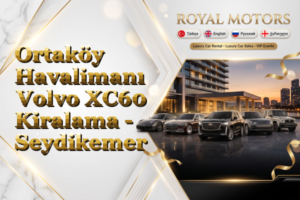 Ortaköy Havalimanı Volvo XC60 Kiralama - Seydikemer