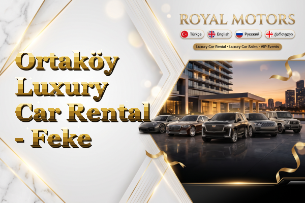 Ortaköy Luxury Car Rental - Feke