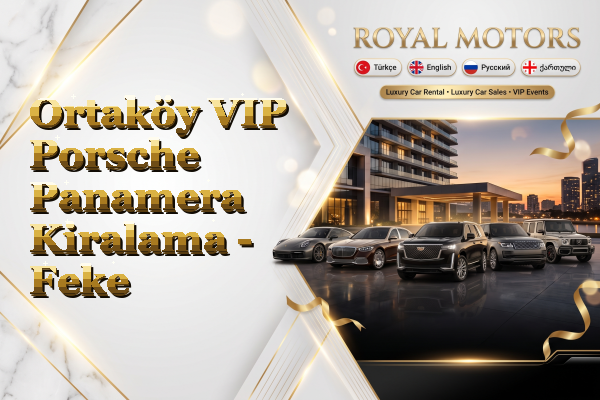 Ortaköy VIP Porsche Panamera Kiralama - Feke