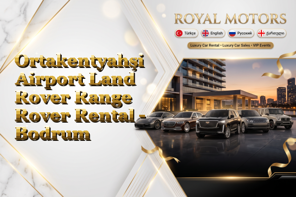 Ortakentyahşi Airport Land Rover Range Rover Rental - Bodrum
