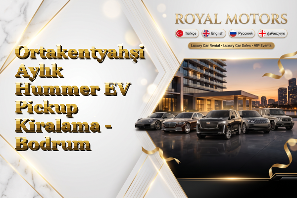 Ortakentyahşi Aylık Hummer EV Pickup Kiralama - Bodrum
