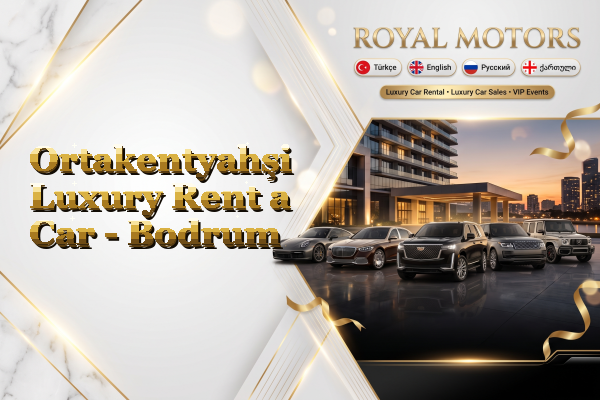 Ortakentyahşi Luxury Rent a Car - Bodrum