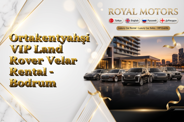 Ortakentyahşi VIP Land Rover Velar Rental - Bodrum