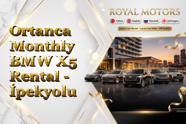 Ortanca Monthly BMW X5 Rental - İpekyolu