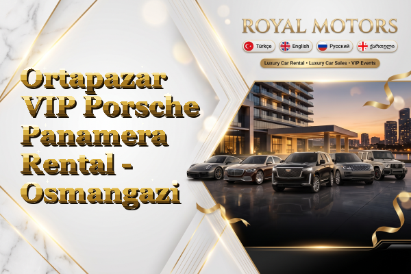 Ortapazar VIP Porsche Panamera Rental - Osmangazi