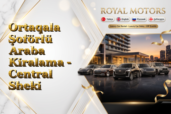 Ortaqala Şoförlü Araba Kiralama - Central Sheki