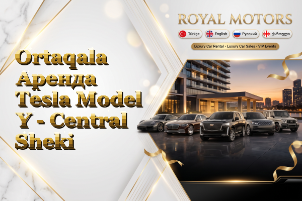 Ortaqala Аренда Tesla Model Y - Central Sheki