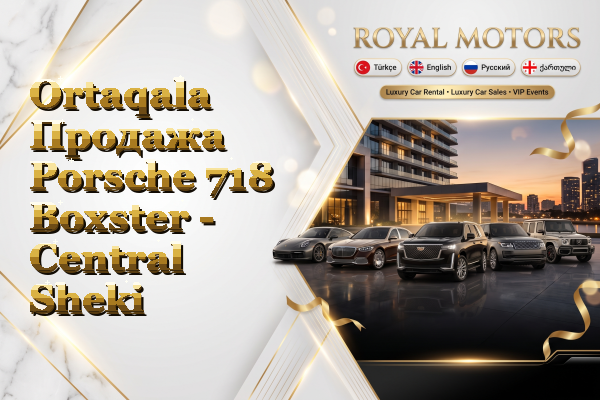 Ortaqala Продажа Porsche 718 Boxster - Central Sheki
