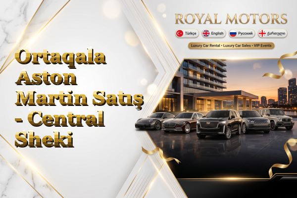 Ortaqala Aston Martin Satış - Central Sheki