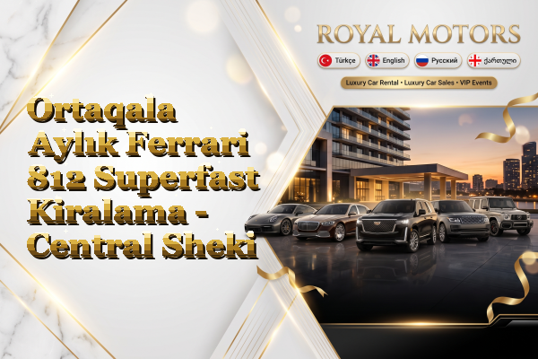 Ortaqala Aylık Ferrari 812 Superfast Kiralama - Central Sheki