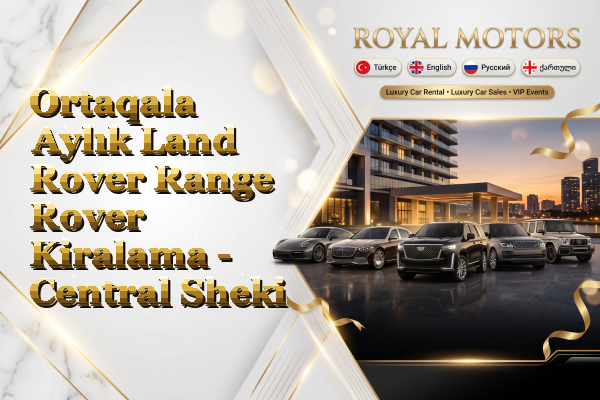 Ortaqala Aylık Land Rover Range Rover Kiralama - Central Sheki
