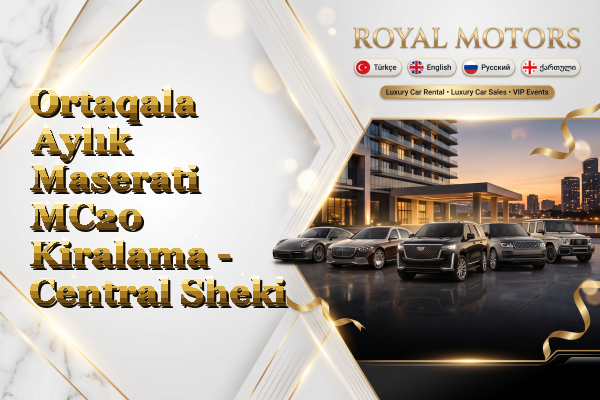 Ortaqala Aylık Maserati MC20 Kiralama - Central Sheki