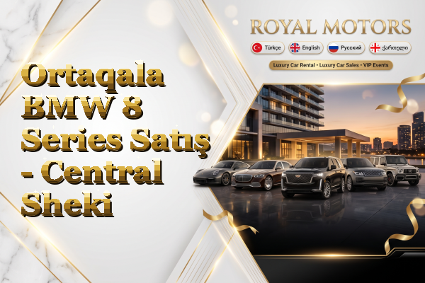 Ortaqala BMW 8 Series Satış - Central Sheki