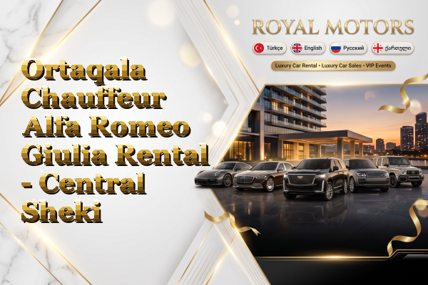 Ortaqala Chauffeur Alfa Romeo Giulia Rental - Central Sheki
