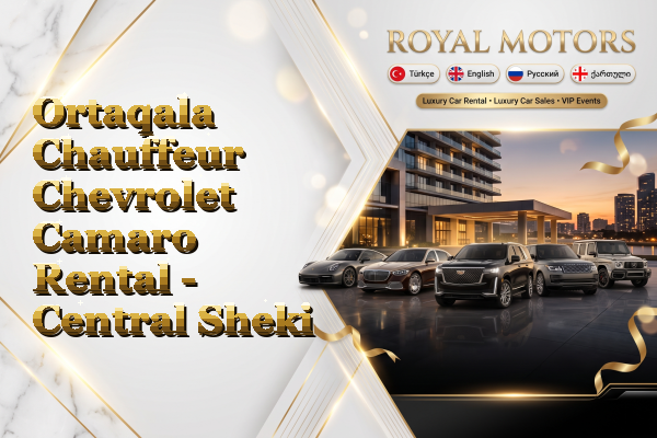 Ortaqala Chauffeur Chevrolet Camaro Rental - Central Sheki