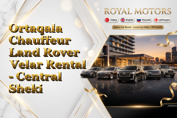 Ortaqala Chauffeur Land Rover Velar Rental - Central Sheki