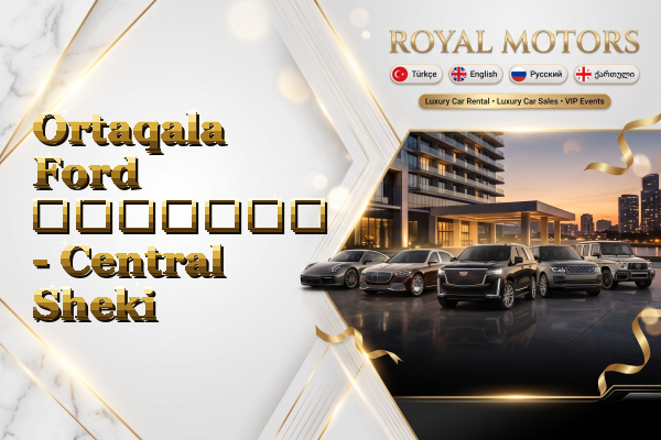 Ortaqala Ford გაყიდვა - Central Sheki