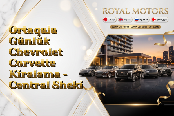 Ortaqala Günlük Chevrolet Corvette Kiralama - Central Sheki