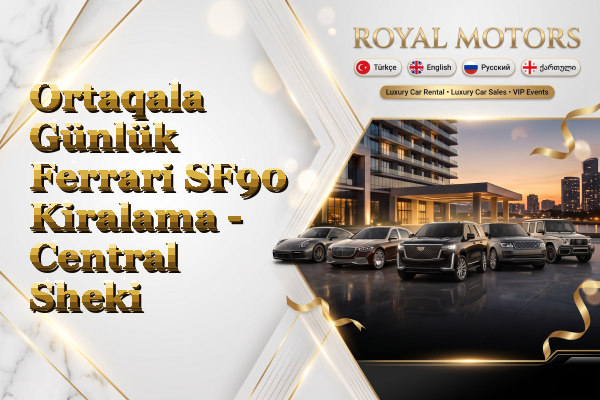 Ortaqala Günlük Ferrari SF90 Kiralama - Central Sheki