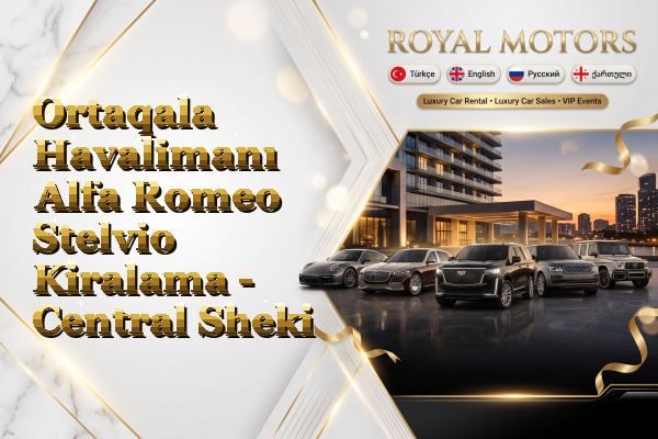 Ortaqala Havalimanı Alfa Romeo Stelvio Kiralama - Central Sheki