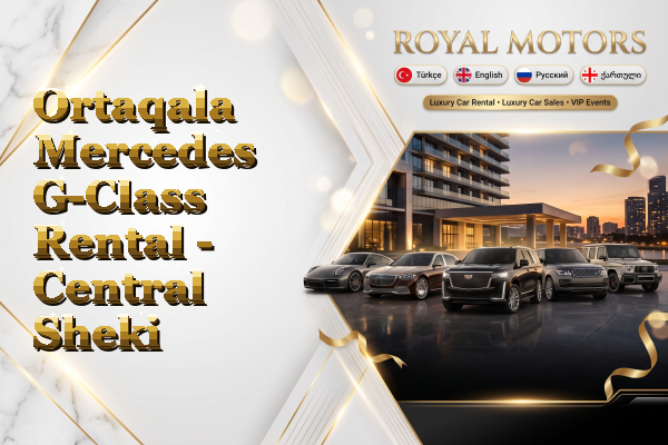 Ortaqala Mercedes G-Class Rental - Central Sheki