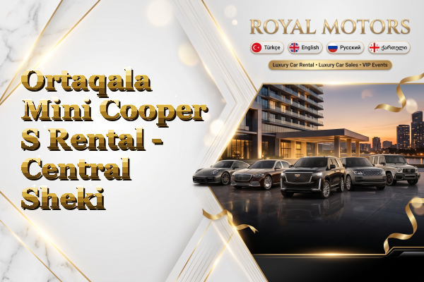 Ortaqala Mini Cooper S Rental - Central Sheki