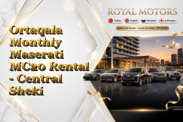Ortaqala Monthly Maserati MC20 Rental - Central Sheki