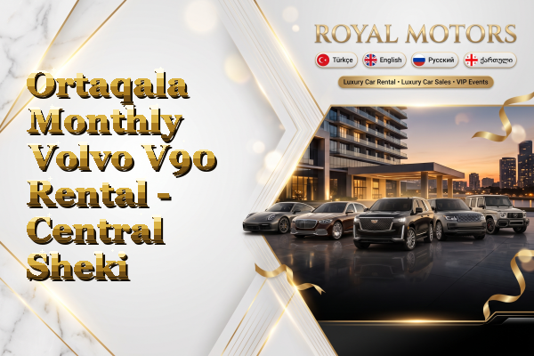 Ortaqala Monthly Volvo V90 Rental - Central Sheki