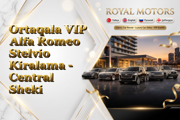 Ortaqala VIP Alfa Romeo Stelvio Kiralama - Central Sheki