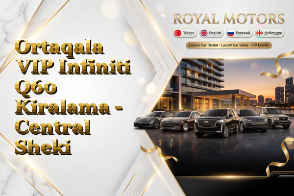 Ortaqala VIP Infiniti Q60 Kiralama - Central Sheki