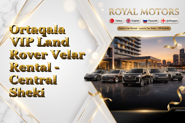 Ortaqala VIP Land Rover Velar Rental - Central Sheki
