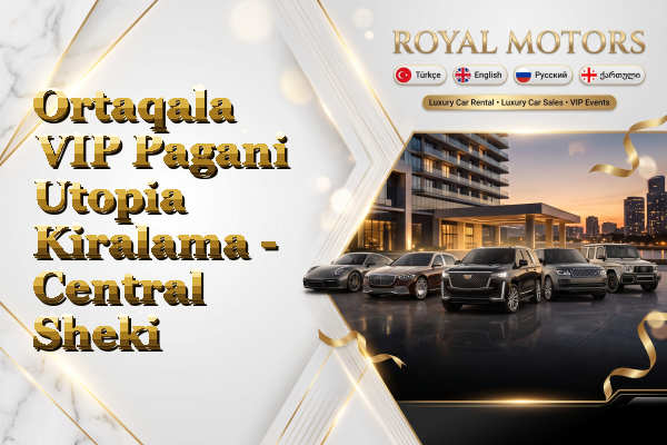 Ortaqala VIP Pagani Utopia Kiralama - Central Sheki