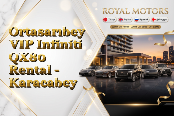 Ortasarıbey VIP Infiniti QX80 Rental - Karacabey