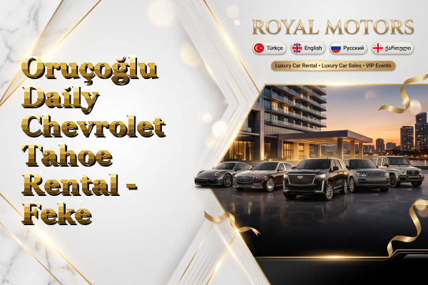 Oruçoğlu Daily Chevrolet Tahoe Rental - Feke