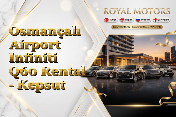 Osmançalı Airport Infiniti Q60 Rental - Kepsut