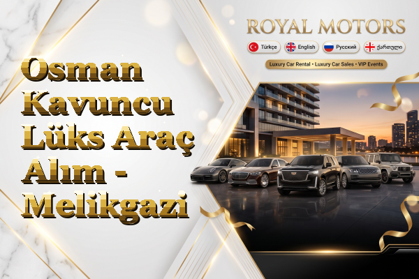 Osman Kavuncu Lüks Araç Alım - Melikgazi