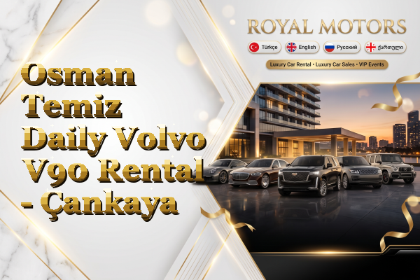 Osman Temiz Daily Volvo V90 Rental - Çankaya