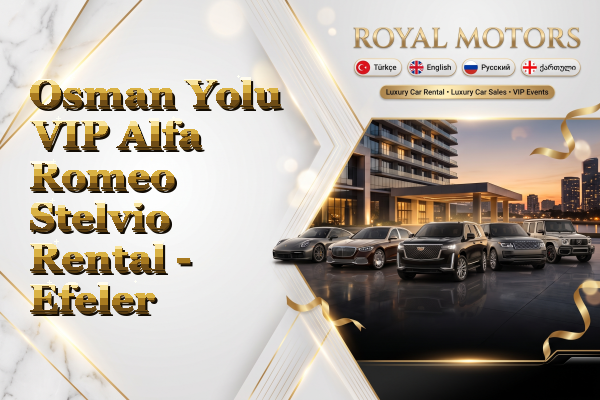 Osman Yolu VIP Alfa Romeo Stelvio Rental - Efeler