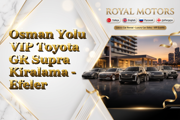 Osman Yolu VIP Toyota GR Supra Kiralama - Efeler