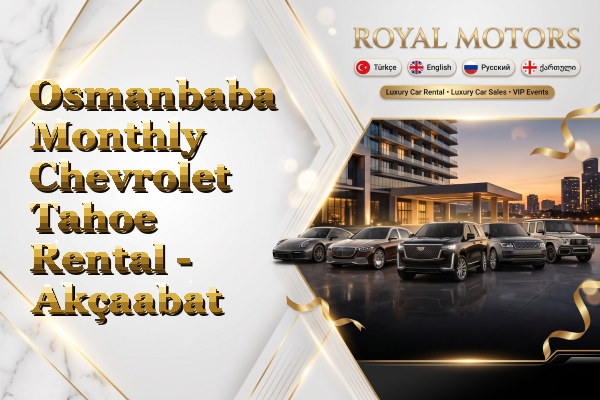 Osmanbaba Monthly Chevrolet Tahoe Rental - Akçaabat