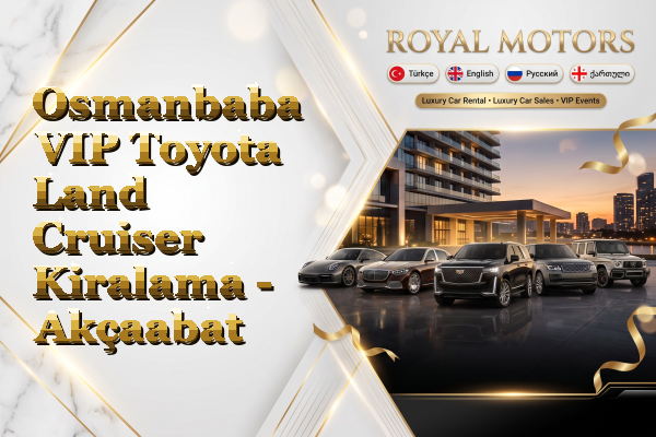 Osmanbaba VIP Toyota Land Cruiser Kiralama - Akçaabat