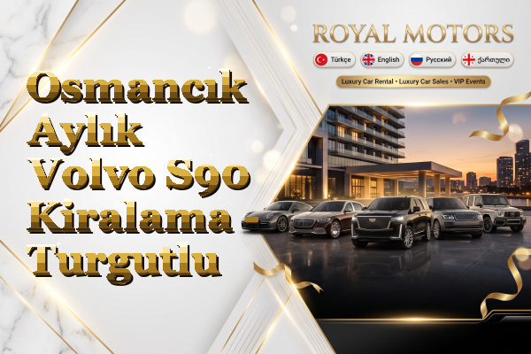 Osmancık Aylık Volvo S90 Kiralama - Turgutlu