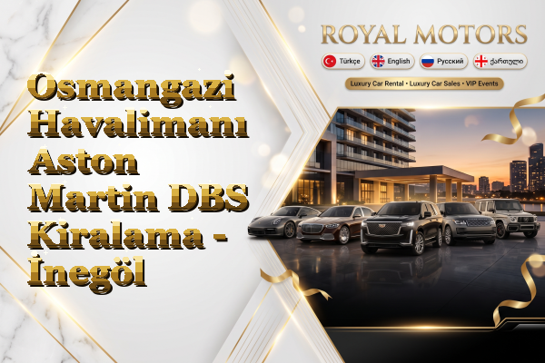 Osmangazi Havalimanı Aston Martin DBS Kiralama - İnegöl