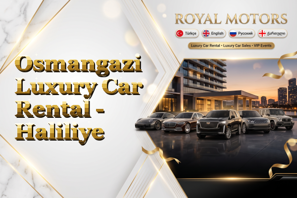 Osmangazi Luxury Car Rental - Haliliye