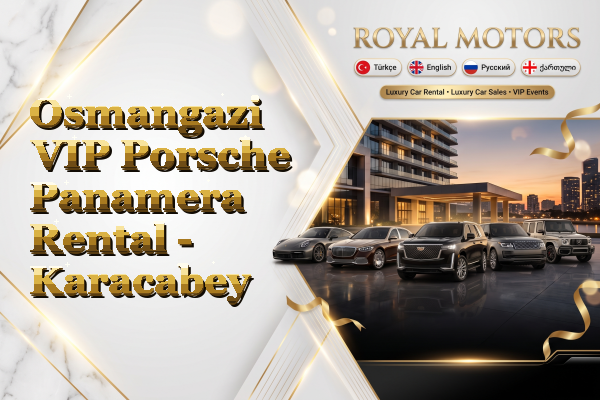 Osmangazi VIP Porsche Panamera Rental - Karacabey