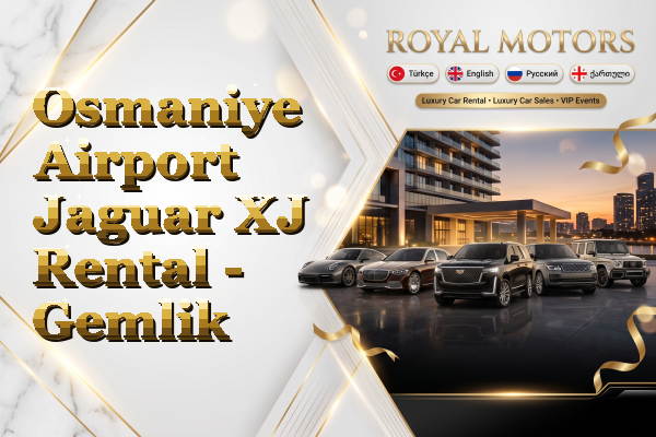 Osmaniye Airport Jaguar XJ Rental - Gemlik